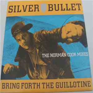 Silver Bullet - Bring Forth The Guillotine (The Norman Cook Mixes) download free