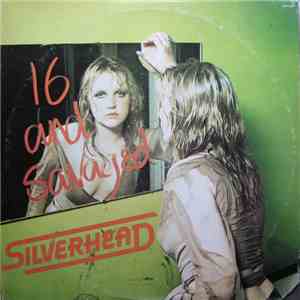Silverhead - 16 And Savaged download free