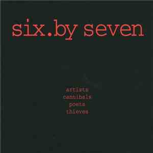Six By Seven - Artists Cannibals Poets Thieves download free