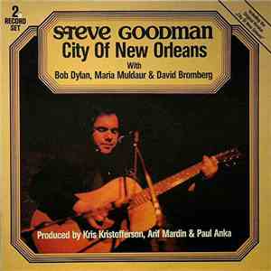Steve Goodman with Bob Dylan, Maria Muldaur & David Bromberg - City Of New Orleans download free