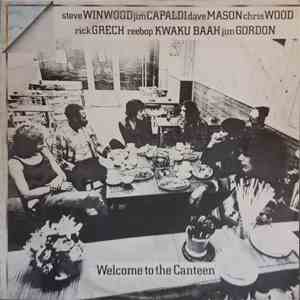 Steve Winwood, Jim Capaldi, Dave Mason, Chris Wood , Rick Grech, 'Reebop' Kwaku Baah, Jim Gordon - Welcome To The Canteen download free