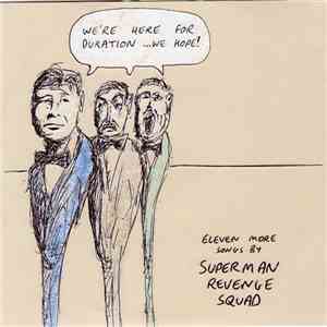 Superman Revenge Squad - We're Here For Duration ...We Hope! Eleven More Songs By Superman Revenge Squad download free