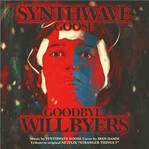 Synthwave Goose - Goodbye, Will Byers download free