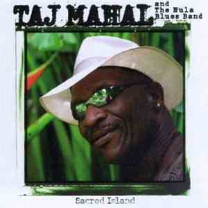 Taj Mahal & The Hula Blues Band - Sacred Island download free