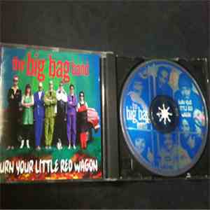 The Big Bag Band - Burn Your Little Red Wagon download free