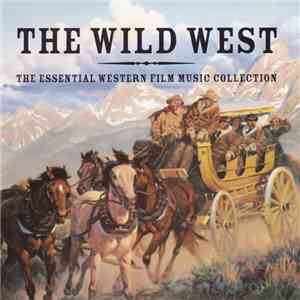 The City Of Prague Philharmonic - The Wild West - The Essential Western Film Music Collection download free