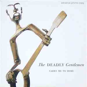 The Deadly Gentlemen - Carry Me To Home download free