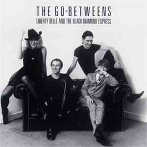 The Go-Betweens - Liberty Belle And The Black Diamond Express download free