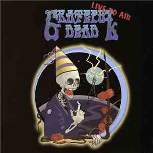 The Grateful Dead - Live To Air - The Ultimate New Year´s Party download free