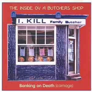 The Inside Ov A Butcher's Shop - Banking On Death (Carnage) download free