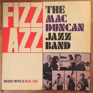 The Mac Duncan Jazz Band - Fizz Azz download free