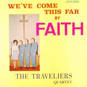 The Traveliers Quartet - We've Come This Far By Faith download free