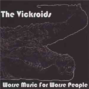 The Vickroids - Worse Music For Worse People download free