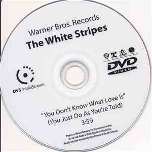 The White Stripes - You Don't Know What Love Is (You Just Do As You're Told) download free