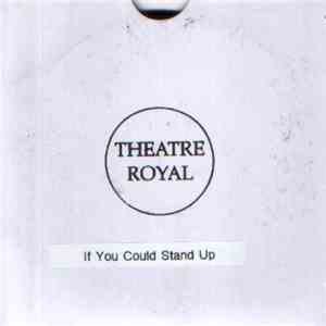 Theatre Royal - If You Could Stand Up download free