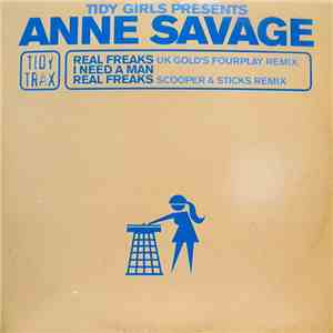 Tidy Girls Presents Anne Savage - Real Freaks / I Need A Man download free