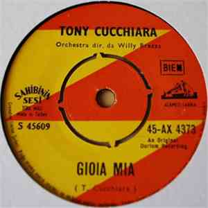 Tony Cucchiara - Gioia Mia / Se Vuoi Andare Vai download free