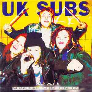UK Subs - The Road Is Hard The Road Is Long E.P. download free