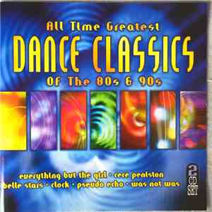 Various - All Time Greatest Dance Classics Of The 80s & 90s download free