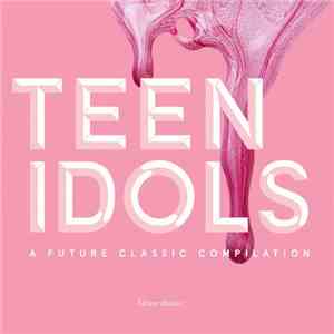 Various - Teen Idols: A Future Classic Compilation download free