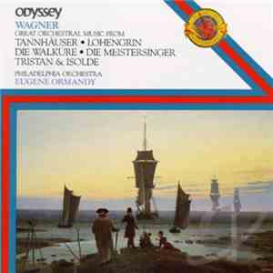 Wagner, Eugene Ormandy, The Philadelphia Orchestra - Great Orchestral Music from Tannhauser - Lohengrin - Die Walkure - Die Meistersinger - Tristan & Isolde download free Wagner, Eugene Ormandy, The Philadelphia Orchestra - Great Orchestral Music from Tannhauser - Lohengrin - Die Walkure - Die Meistersinger - Tristan & Isolde download mp3 flac