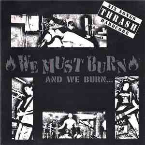 We Must Burn - And We Burn... download free