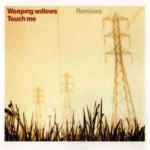 Weeping Willows - Touch Me (Remixes) download free