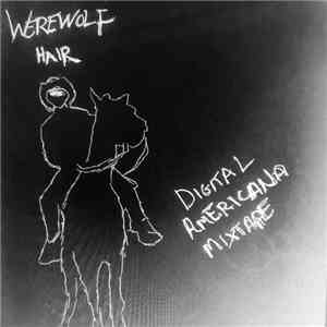Werewolf Hair - Digital Americana Mixtape download free