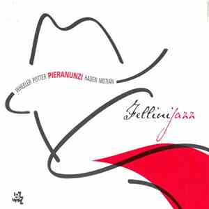 Wheeler, Potter, Pieranunzi, Haden, Motian - Fellini Jazz download free