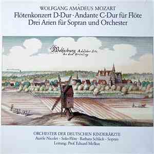 Wolfgang Amadeus Mozart, Orchester Der Deutschen Kinderärzte, Aurèle Nicolet, Barbara Schlick, Prof. Eduard Melkus - Flötenkonzert D-Dur • Andante C-Dur Für Flöte • Drei Arien Für Sopran Und Orchester download free