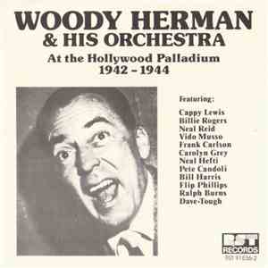 Woody Herman & His Orchestra - At The Hollywood Palladium 1942 - 1943 download free