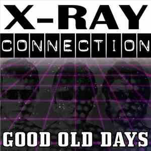 X-Ray Connection - Good Old Days download free